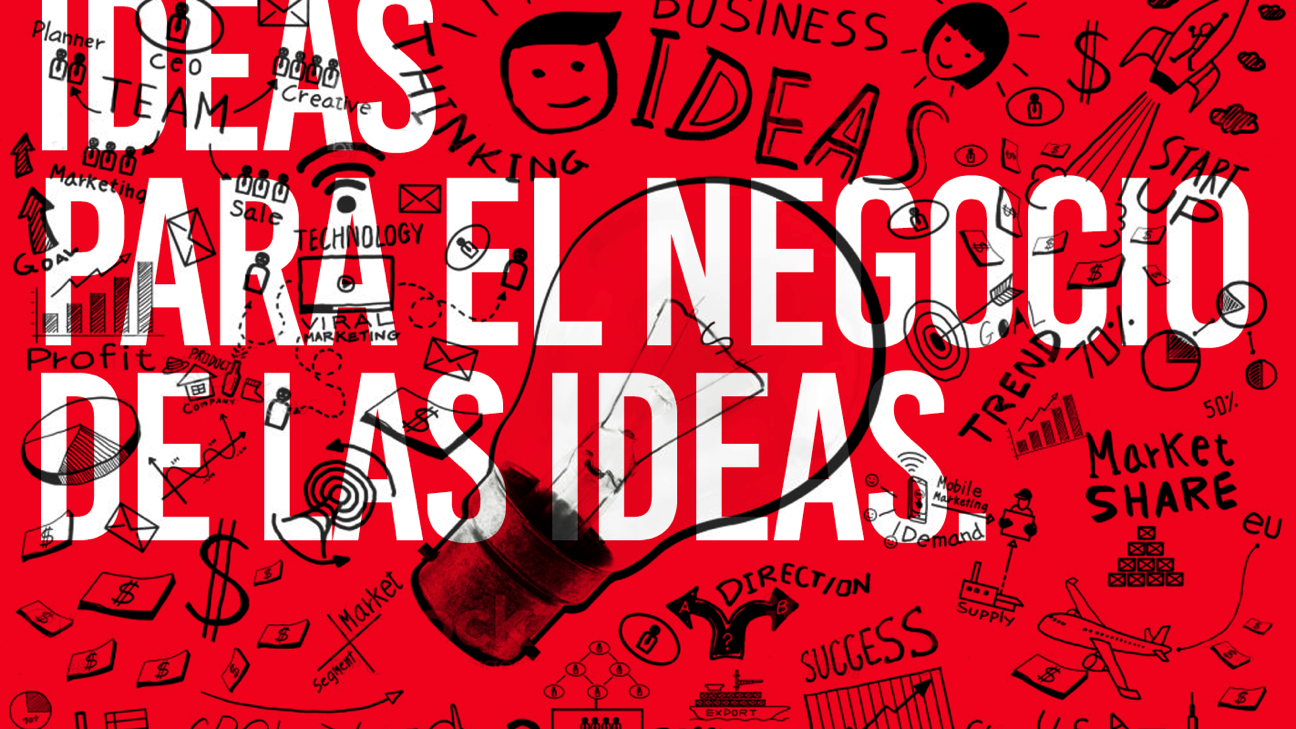 Ideas para el negocio de las ideas, por Jorge Varela