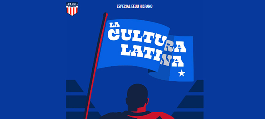 La cultura latina, en el corazón de Estados Unidos